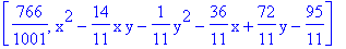 [766/1001, x^2-14/11*x*y-1/11*y^2-36/11*x+72/11*y-95/11]